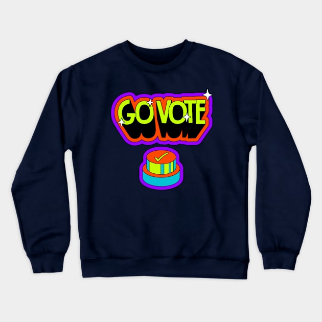 Go VOTE (Press the button) Crewneck Sweatshirt by TJWDraws